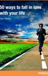 50 WAYS TO FALL IN  LOVE WITH YOUR LIFE cover image