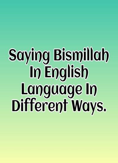Saying Bismillah in English in different ways