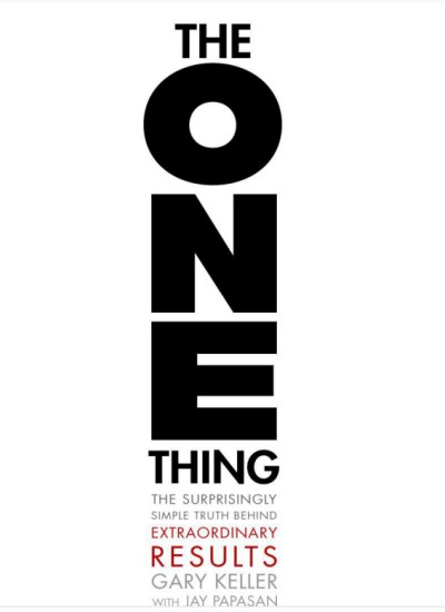 The ONE Thing: The Surprisingly Simple Truth Behind Extraordinary Results