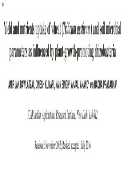 Yield and nutrients uptake of wheat (Triticum aestivum) and soil microbial parameters as influenced by plant-growth-promoting rhizobacteria_ Research Paper