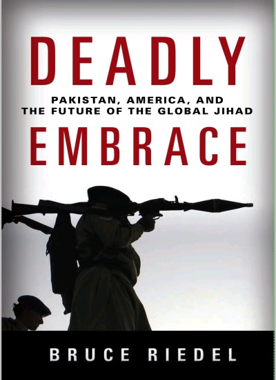 DEADLY PAKISTAN, AMERICA AND THE FUTURE OF THE GLOBAL JIHAD EMBRACE