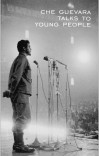 CHE GUEVARA TALKS TO YOUNG PEOPLE cover image