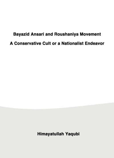 Bayazid Ansari and Roushaniya Movement: A Conservative Cult or a Nationalist Endeavor?