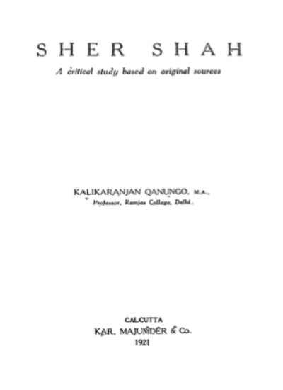 Sher Shah; a critical study based on original sources